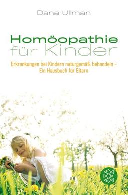 Homöopathie für Kinder: Erkrankungen bei Kindern naturgemäß behandeln - Ein Hausbuch für Eltern