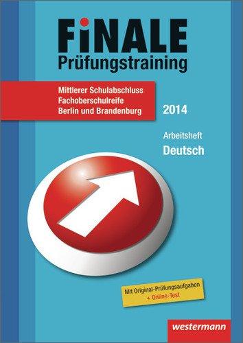 Finale - Prüfungstraining Mittlerer Schulabschluss Berlin und Brandenburg: Arbeitsheft Deutsch 2014 mit Lösungsheft