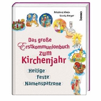 Abeln, R: Große Erstkommunionbuch zum Kirchenjahr