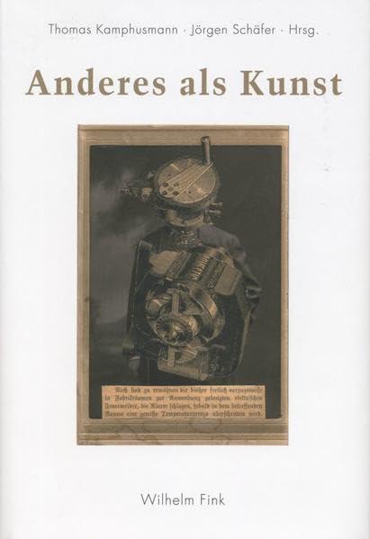 Anderes als Kunst. Ästhetik und Techniken der Kommunikation. Peter Gendolla zum 60. Geburtstag