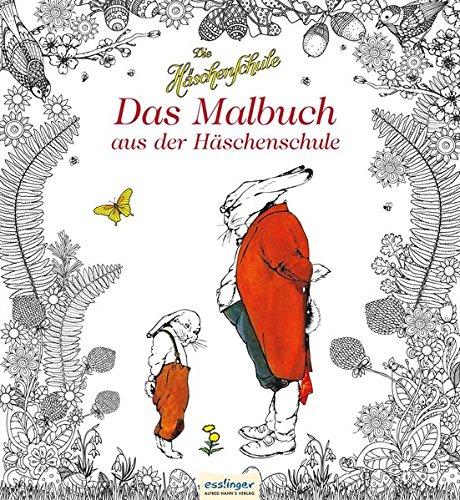 Die Häschenschule: Die Häschenschule - Das Malbuch aus der Häschenschule