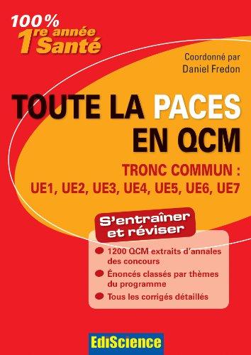 Toute la PACES en QCM : tronc commun : UE1, UE2, UE3, UE4, UE5, UE6, UE7