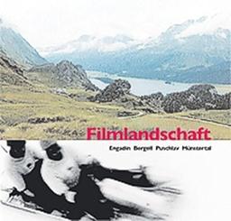 Filmlandschaft: Engadin, Bergell, Puschlav, Münstertal