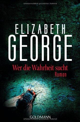 Wer die Wahrheit sucht: Inspector Lynleys 13. Fall: Ein Inspector-Lynley-Roman