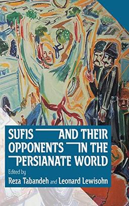 Sufis and Their Opponents in the Persianate World