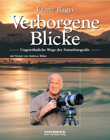 Verborgene Blicke. Ungewöhnliche Wege der Naturfotografie