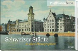 Schweizer Städte in alten Photographien