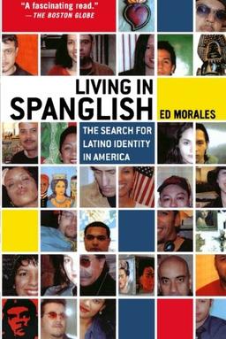 Living in Spanglish: The Search for Latino Identity in America