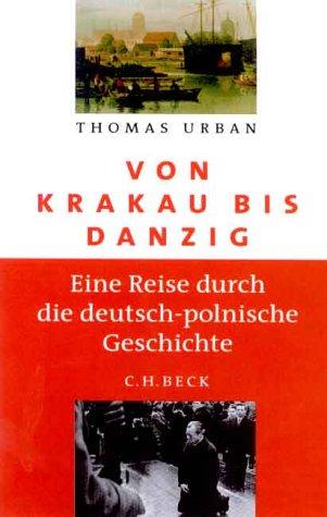 Von Krakau bis Danzig: Eine Reise durch die deutsch-polnische Geschichte