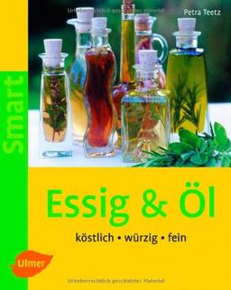 Essig & Öl: Köstlich - würzig - fein