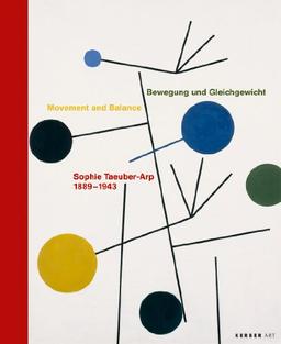 Sophie Taeuber-Arp 1889 - 1943: Bewegung und Gleichgewicht / Movement and Balance