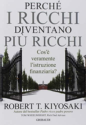 Perché i ricchi diventano più ricchi. Cos'è veramente l'istruzione finanziaria?