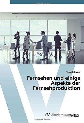 Fernsehen und einige Aspekte der Fernsehproduktion