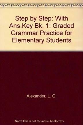 Step by Step: With Ans.Key Bk. 1: Graded Grammar Practice for Elementary Students (Steste)