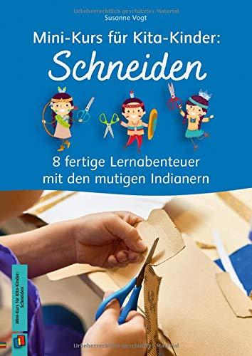 Mini-Kurs für Kita-Kinder: Schneiden - 8 fertige Lernabenteuer mit den mutigen Indianern