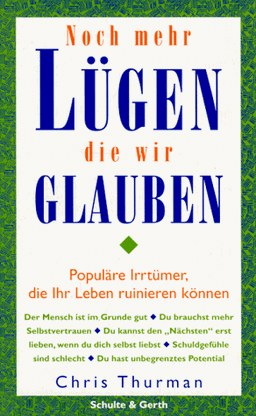 Noch mehr Lügen, die wir glauben. Populäre Irrtümer, die Ihr Leben ruinieren können