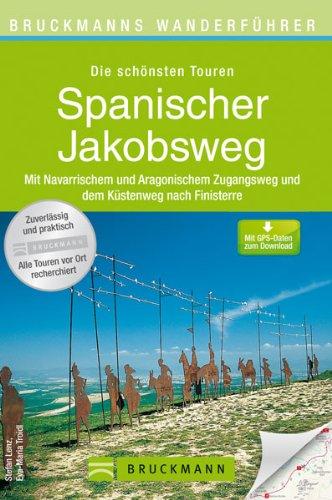 Wanderführer Spanischer Jakobsweg: Die schönsten Touren zum Wandern auf dem berühmten Pilgerweg, über Pamplona bis Santiago de Compostela nach Finisterre, mit Wanderkarte und GPS-Daten zum Download