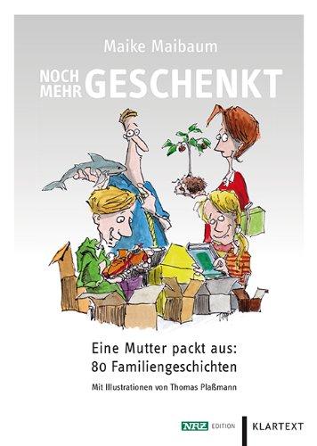 Noch mehr Geschenkt: Eine Mutter packt aus: 80 Familiengeschichten