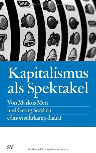 Kapitalismus als Spektakel: Oder Blödmaschinen und Econotainment (edition suhrkamp)