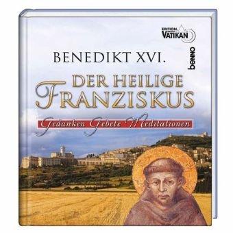 Der Heilige Franziskus: Gedanken, Gebete, Meditationen