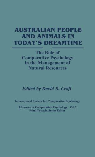 Australian People and Animals in Today's Dreamtime: The Role of Comparative Psychology in the Management of Natural Resources (Praeger Series in Political Communication)