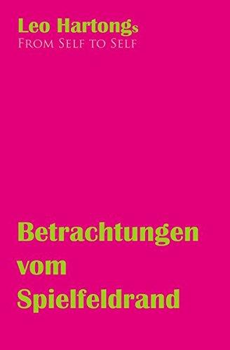 Betrachtungen vom Spielfeldrand: Leo Hartongs &#34;From Self to Self&#34;