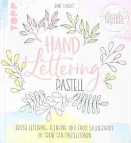 Lovely Pastell. Handlettering Pastell: Brush Lettering, Blending und Faux Calligraphy in trendigen Pastelltönen