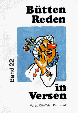 Büttenreden in Versen. Je 10 gereimte Vorträge in Mainzer Art: Büttenreden in Versen, Bd.22