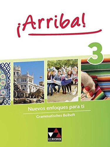 ¡Arriba! / Nuevos enfoques para ti: ¡Arriba! / ¡Arriba! Grammatisches Beiheft 3: Nuevos enfoques para ti