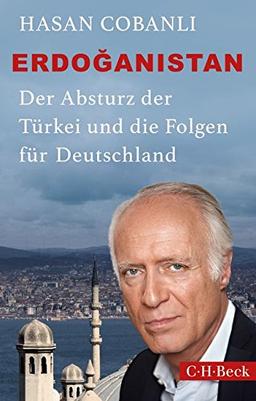 Erdo&#x11F;anistan: Der Absturz der Türkei und die Folgen für Deutschland