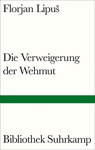 Die Verweigerung der Wehmut (Bibliothek Suhrkamp)