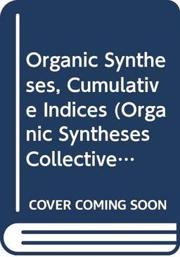 Organic Syntheses Cumulative Indices