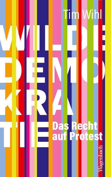 Wilde Demokratie: Das Recht auf Protest