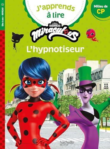 J'apprends à lire avec Miraculous. L'hypnotiseur : milieu de CP, niveau 2