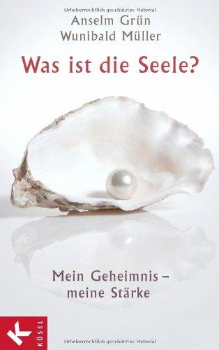 Was ist die Seele?: Mein Geheimnis - meine Stärke