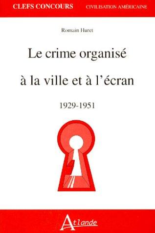 Le crime organisé à la ville et à l'écran : 1929-1951