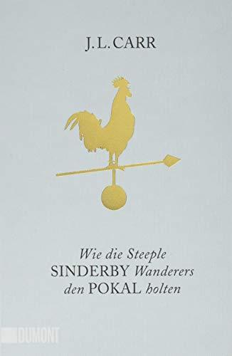 Wie die Steeple Sinderby Wanderers den Pokal holten: Roman (Taschenbücher)