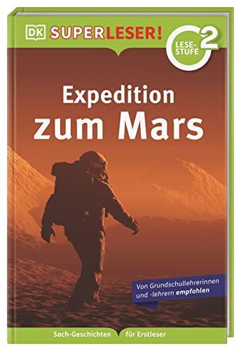 SUPERLESER! Expedition zum Mars: 2. Lesestufe Sach-Geschichten für Erstleser