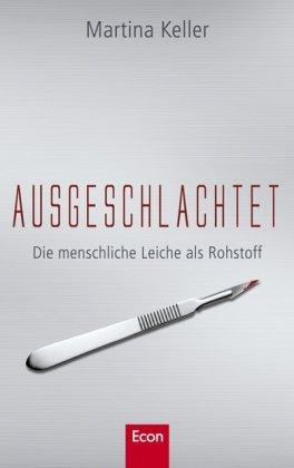 Ausgeschlachtet: Die menschliche Leiche als Rohstoff