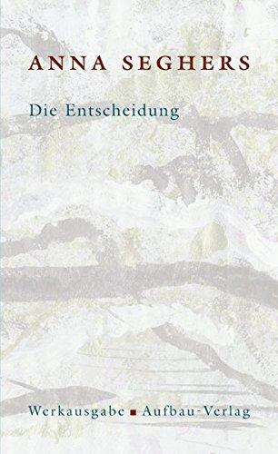 Die Entscheidung: Roman. Werkausgabe, Band I/7 (Seghers WA)