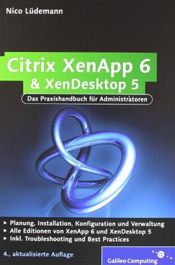 Citrix XenApp 6 und XenDesktop 5: Das Praxishandbuch für Administratoren (Galileo Computing)