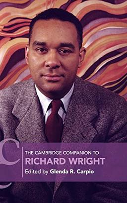 The Cambridge Companion to Richard Wright (Cambridge Companions to Literature)