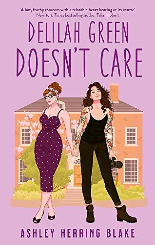 Delilah Green Doesn't Care: A swoon-worthy, laugh-out-loud queer romcom