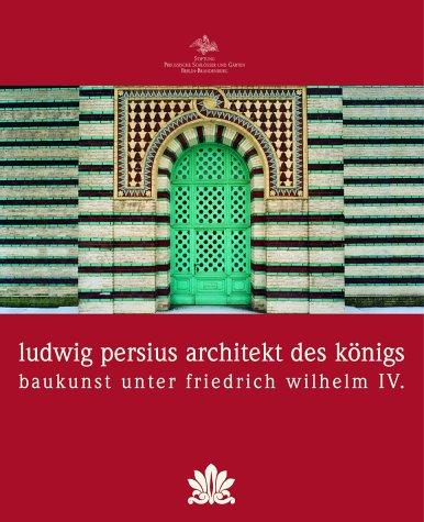 Ludwig Persius - Architekt des Königs