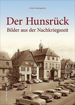 Der Hunsrück in der Nachkriegszeit in rund 160 teils unveröffentlichten historischen Fotografien, die unzählige Erinnerungen wecken und den Alltag in ... dokumentieren. (Sutton Archivbilder)