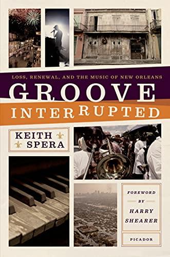 Groove Interrupted: Loss, Renewal, and the Music of New Orleans