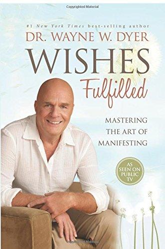 Wishes Fulfilled: Mastering the Art of Manifesting