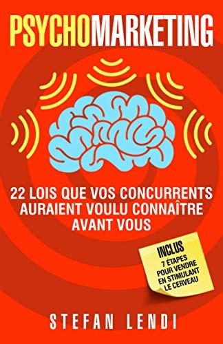 PsychoMarketing: 22 lois que vos concurrents auraient voulu connaître avant vous