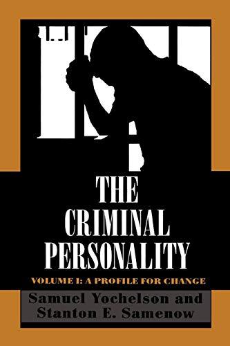 The Criminal Personality, Volume I: A Profile for Change: A Profile for Change, Volume I