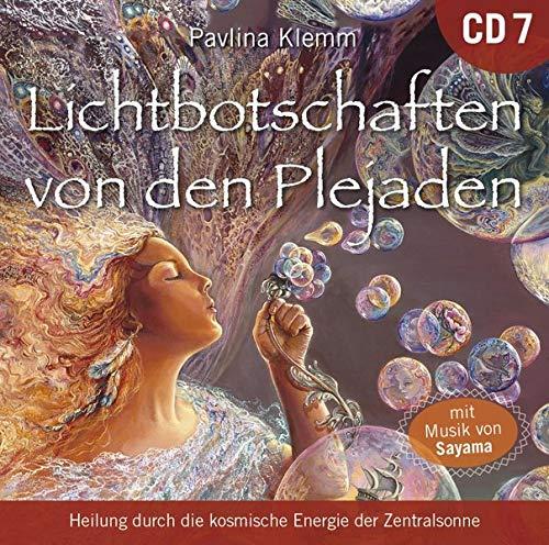 Lichtbotschaften von den Plejaden [Übungs-CD 7]: Heilung durch die kosmische Energie der Zentralsonne